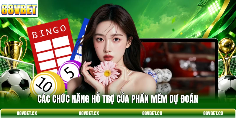 Các chức năng hỗ trợ của phần mềm dự đoán