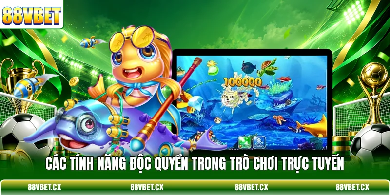 Các tính năng độc quyền trong trò chơi trực tuyến