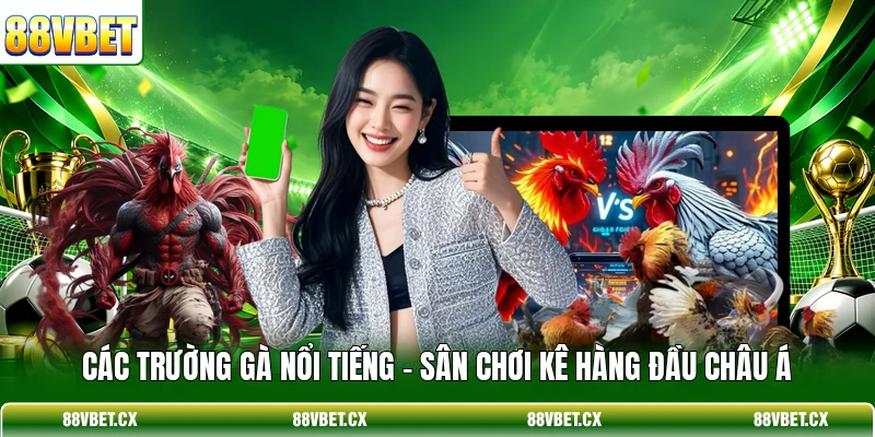 Các Trường Gà Nổi Tiếng - Sân Chơi Kê Hàng Đầu Châu Á 1 Các Trường Gà Nổi Tiếng