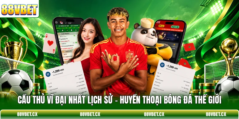 Cầu Thủ Vĩ Đại Nhất Lịch Sử