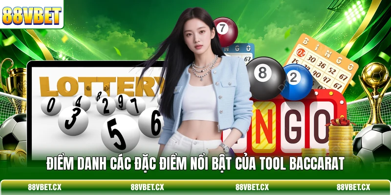 Điểm danh các đặc điểm nổi bật của tool Baccarat