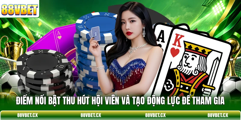 Điểm nổi bật thu hút hội viên và tạo động lực để tham gia