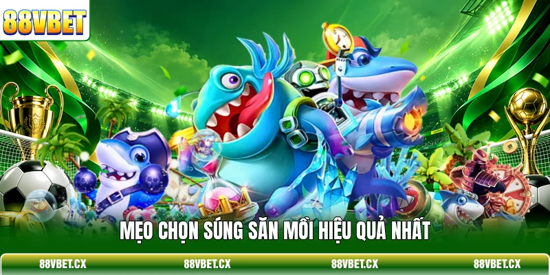 Mẹo chọn súng săn mồi hiệu quả nhất